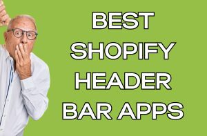 Best Shopify Header Bar Apps