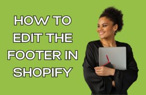 How To Edit The Footer In Shopify