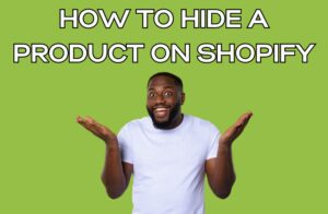 How To Hide A Product On Shopify