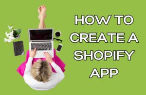 How to Create a Shopify App