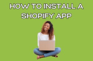 How to Install a Shopify App