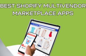 Best Shopify Multivendor Marketplace Apps