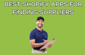Best Shopify Apps for Finding Suppliers