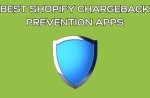 Best Shopify Chargeback Prevention Apps