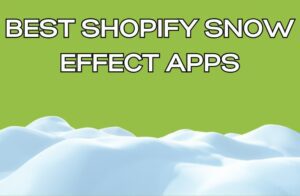 Best Shopify Snow Effect Apps