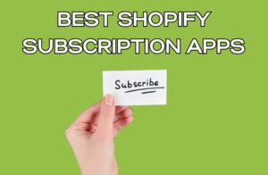 Best Shopify Subscription Apps
