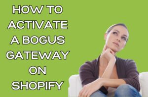 How to Activate a Bogus Gateway on Shopify