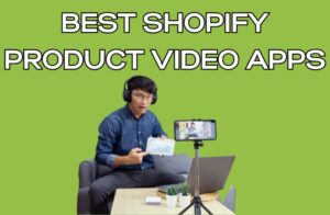 Best Shopify Product Video Apps
