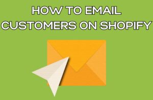 How to Email Customers on Shopify