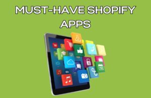 Must-Have Shopify Apps