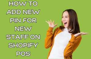 How to Add New PIN for New Staff on Shopify POS