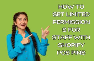 How to Set Limited Permissions for Staff with Shopify POS PINs