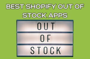 Best Shopify Out of Stock Apps