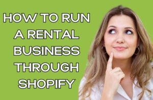 How to Run a Rental Business through Shopify
