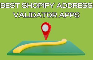 Best Shopify Address Validator Apps