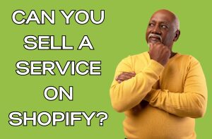 Can You Sell A Service On Shopify?