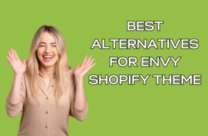 Best Alternatives for Envy Shopify Theme