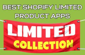 Best Shopify Limited Product Apps