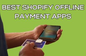 Best Shopify Offline Payment Apps
