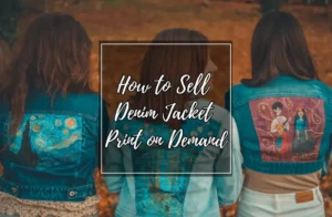 How to Sell Denim Jacket Print on Demand
