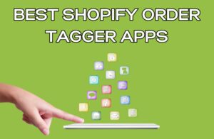 Best Shopify Order Tagger Apps