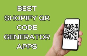 Best Shopify QR Code Generator Apps