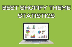 Best Shopify Theme Statistics