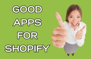 Good Apps for Shopify