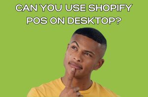 Can You Use Shopify POS on Desktop?