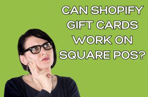 Can Shopify Gift Cards Work on Square POS?
