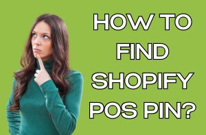 How to Find Shopify POS PIN?