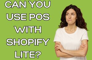Can You Use POS With Shopify Lite?