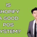 Is Shopify a Good POS System