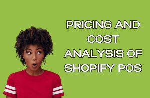 Pricing and cost of analysis of shopify pos