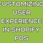 customizing ux in shopify pos