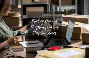 Print on Demand Dropshipping for Shopify Stores