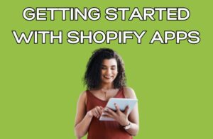 Getting Started with Shopify Apps