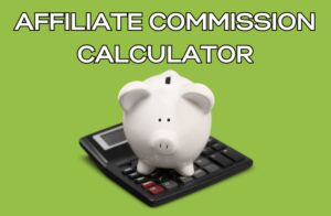 Affiliate Commission Calculator