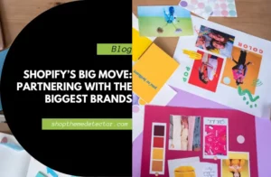 Shopify’s Big Move_ Partnering With the Biggest Brands