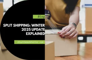 Split Shipping_ Winter 2025 Update Explained