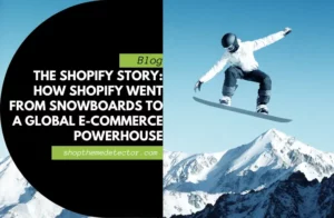 The Shopify Story_ How Shopify Went From Snowboards to a Global E-Commerce Powerhouse