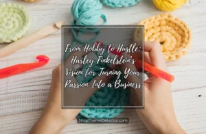 From Hobby to Hustle_ Harley Finkelstein’s Vision for Turning Your Passion Into a Business