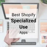 Best Shopify Specialized Use Apps (2)